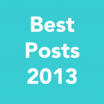 13 Best Posts of 2013 by Lo Parkin