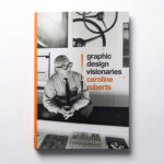 Graphic Design Visionaries | Caroline Roberts