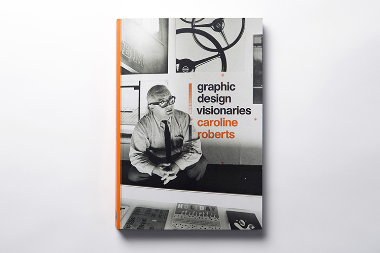 Graphic Design Visionaries by Caroline Roberts