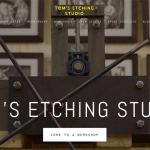 Tom’s Etching Studio