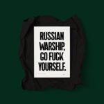 Russian Warship, Go Fuck Yourself  | Screen Printed Poster by Sascha Lobe