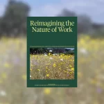Reimagining The Nature of Work